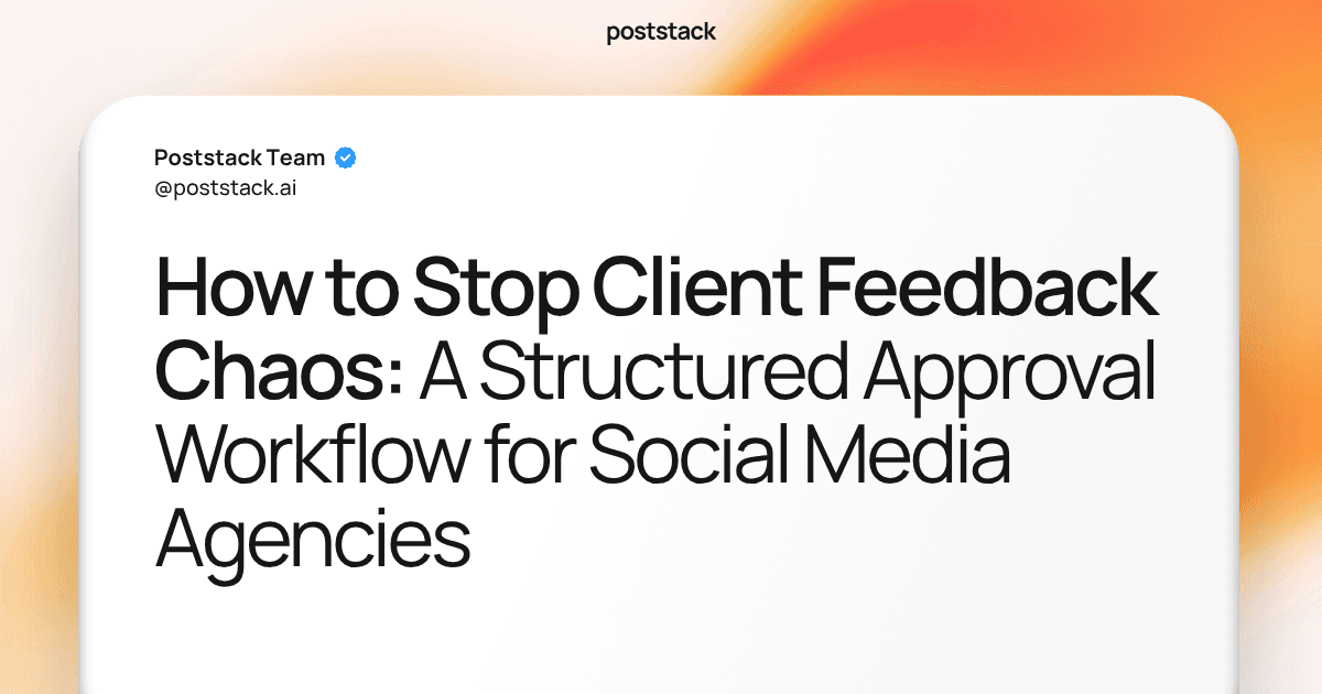 How to Stop Client Feedback Chaos: A Structured Approval Workflow for Social Media Agencies