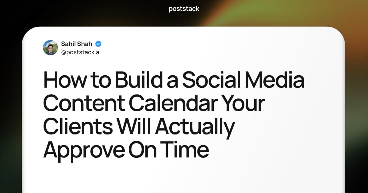 How to Build a Social Media Content Calendar Your Clients Will Actually Approve On Time
